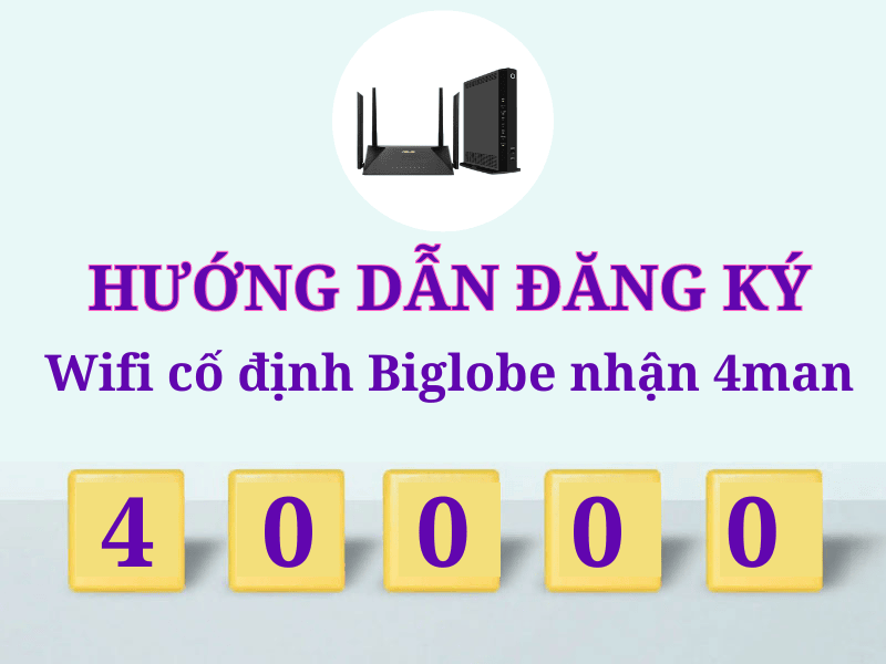 đăng ký wifi cố định Biglobe