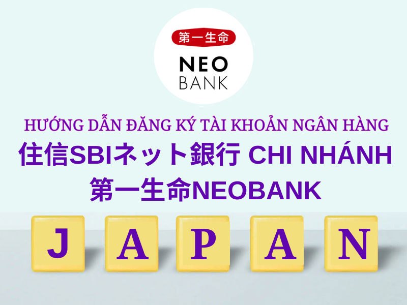 Hướng Dẫn Đăng Ký Tài Khoản Ngân Hàng 住信SBIネット銀行 chi nhánh NEOBANK